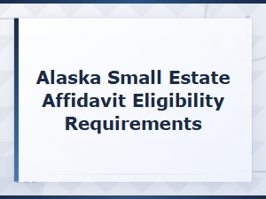 Who Qualifies for a Small Estate Affidavit in Alaska