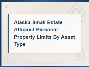 Alaska Small Estate Affidavit: Covered Asset Types