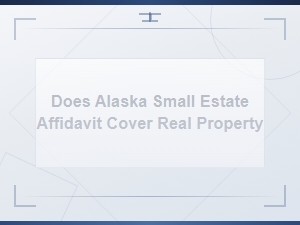 Does Alaska's Small Estate Affidavit Cover Real Property