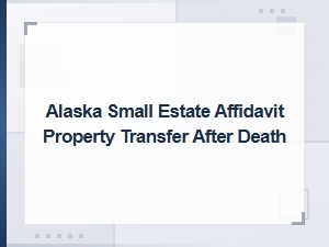 Alaska Small Estate Affidavit for Property Transfers