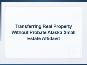 Alaska Property Transfer Without Probate